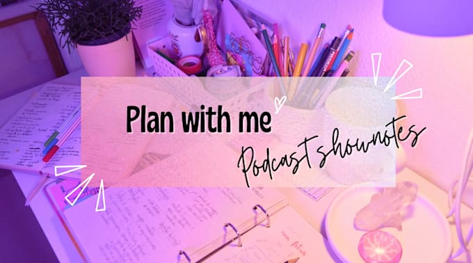 write your podcast show notes in less than 24 hours
