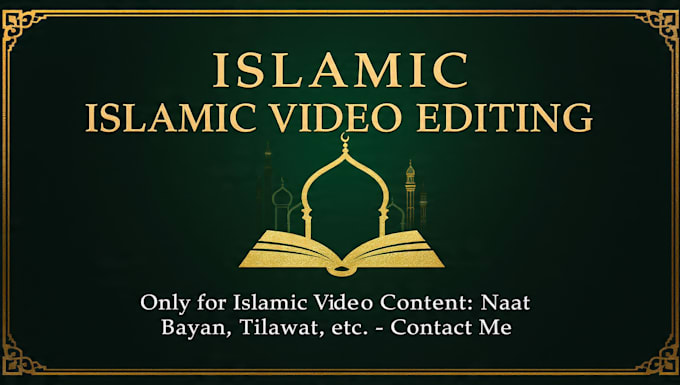 edit islamic videos, quran, naat, bayan for youtube