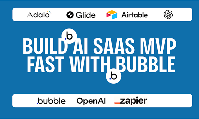 build ai saas bubble mvp as bubble mvp saas developer with high performance