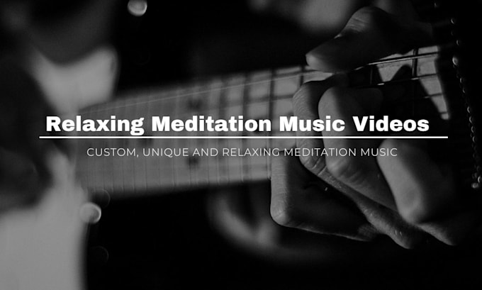 make a relaxing meditation music videos