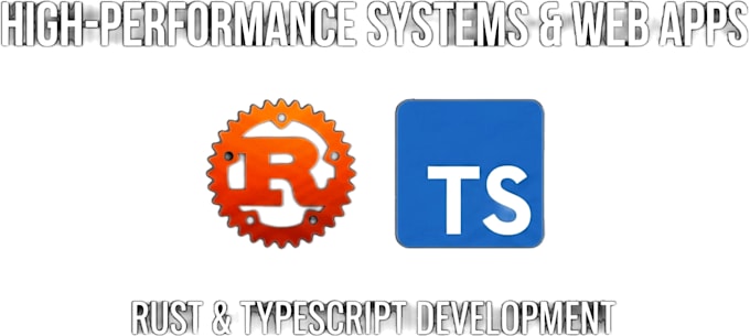 develop robust rust backends and react typescript web apps
