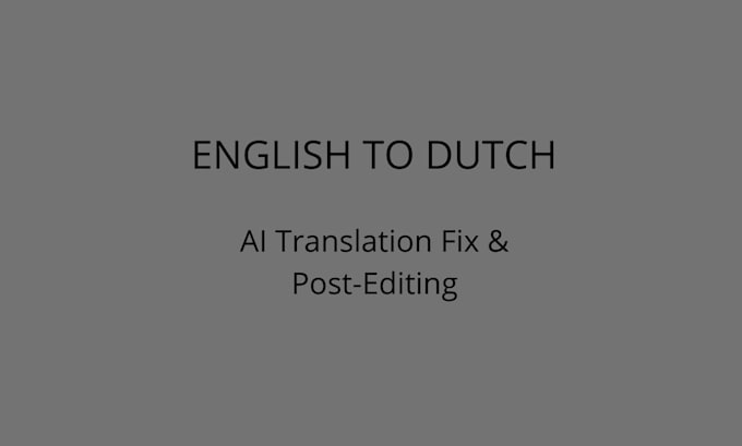 proofread, edit and humanize your ai translation into dutch