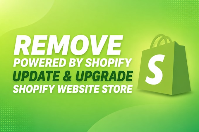 remove powered by shopify, update and upgrade shopify website store