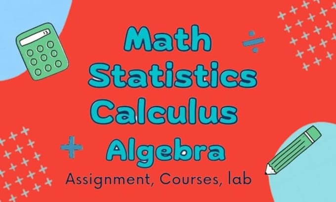 assist in calculus algebra statistics mathematics and math test