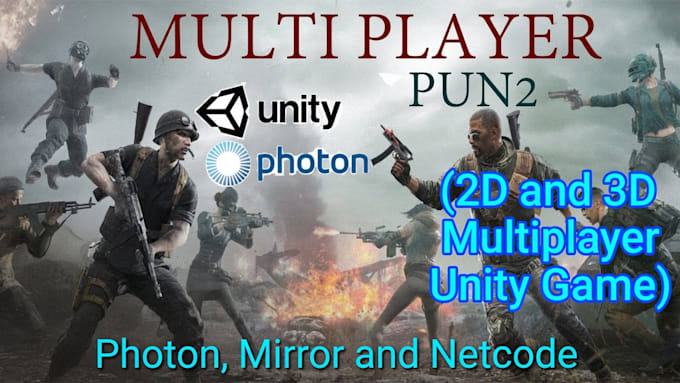 develop 2d and 3d multiplayer unity game, pvp using photon, mirror and netcode