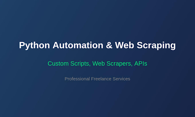 write custom python scripts for automation and web scraping