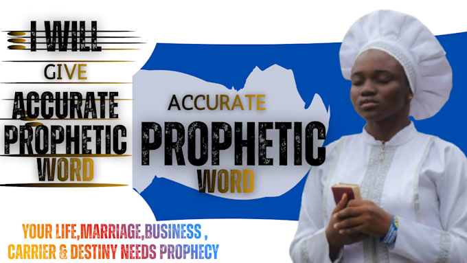 prophecy and give you accurate prophetic word