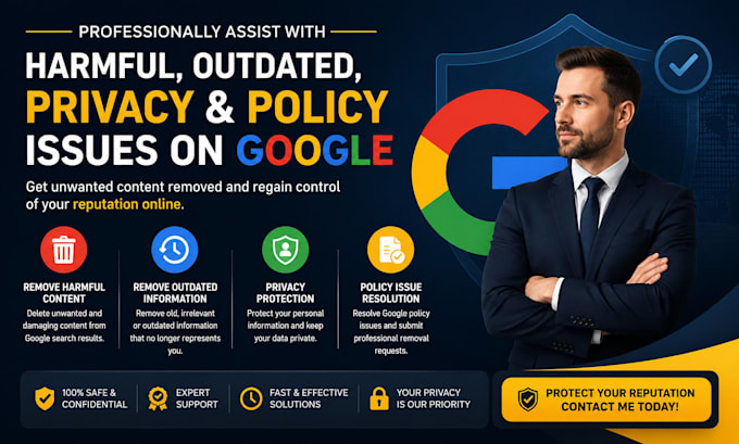 professionally assist with harmful, outdated, privacy, policy issues on google