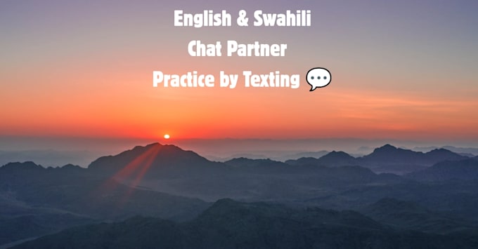 be your friendly chat partner for english and swahili practice