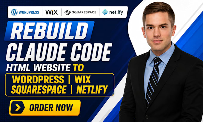 rebuild claude code HTML website to wordpress wix squarespace netlify rebuild