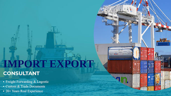be your import export consultant and logistics manager