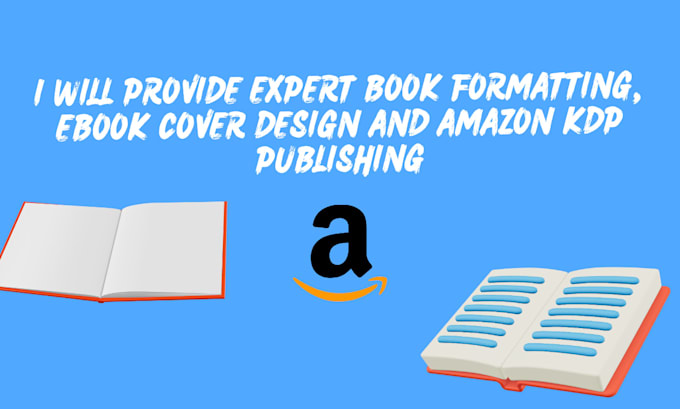 provide expert book formatting, ebook cover design and amazon kdp publishing