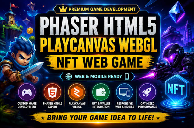 make phaserhtml5 game for web and mobile, playcanvas webgl game, nft web game