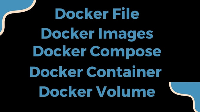 help you about docker, dockerfile, image, container and docker compose