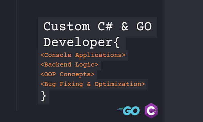 develop custom console applications and backend logic in c sharp or go