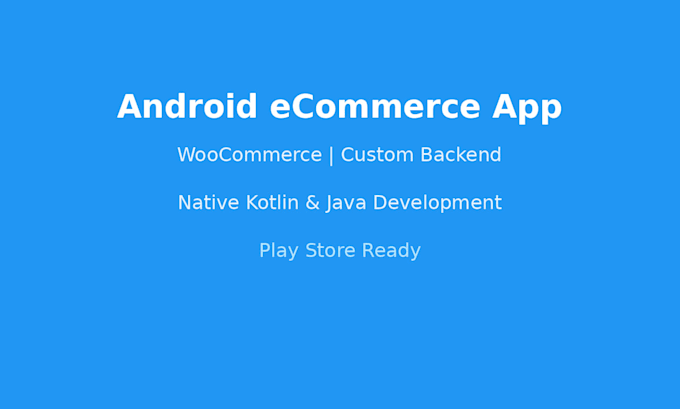 build an android ecommerce app with woocommerce or custom backend