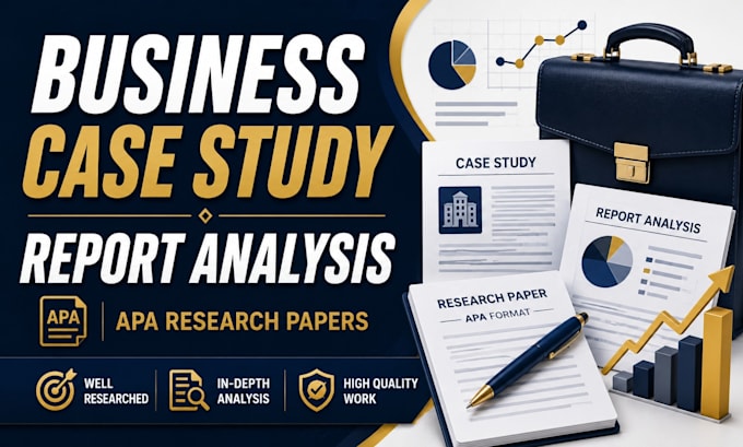 write business case studies, report analysis, and apa research