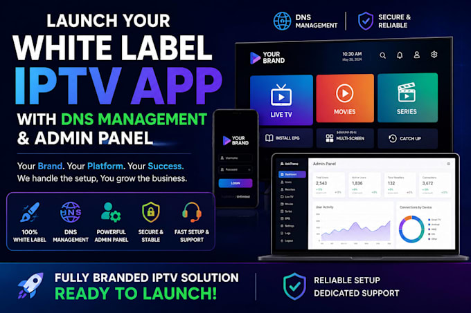 launch your white label iptv app with dns management and admin panel
