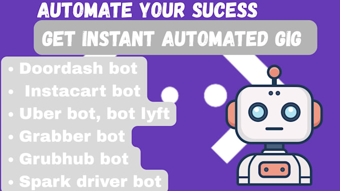 develop spark driver bot, instacart bot, amazon flex bot and grabber bot