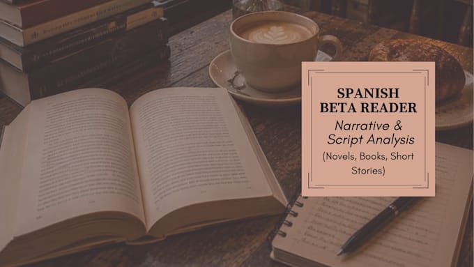 be your spanish beta reader for your novel, book, or script