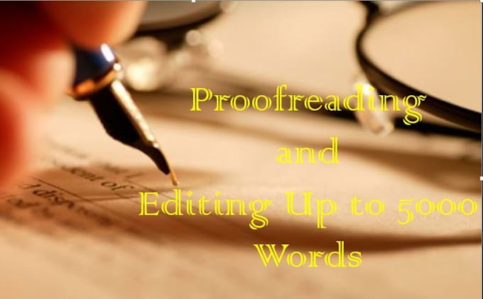 proofread and Edit Documents in Any subject up to 5000 words