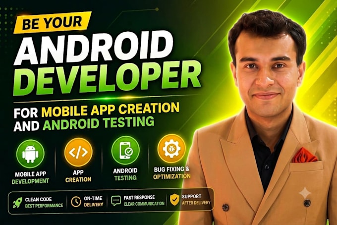 be your android developer for mobile app creation and android testing