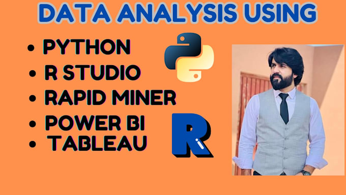 do data analysis using rstudio, python, tableaue, powerbi, rapidminer