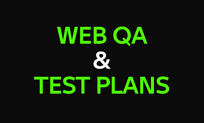 do website QA testing, write test plan, test scenarios, and bug reports