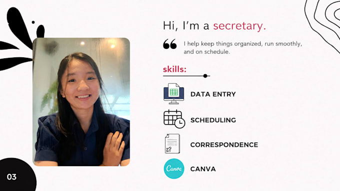 be your secretary or personal assistant