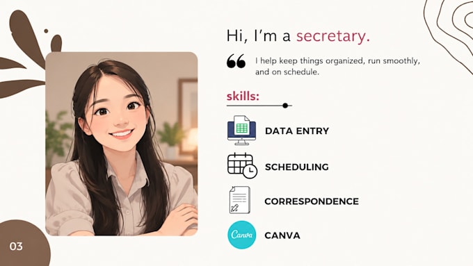 be your secretary or personal assistant