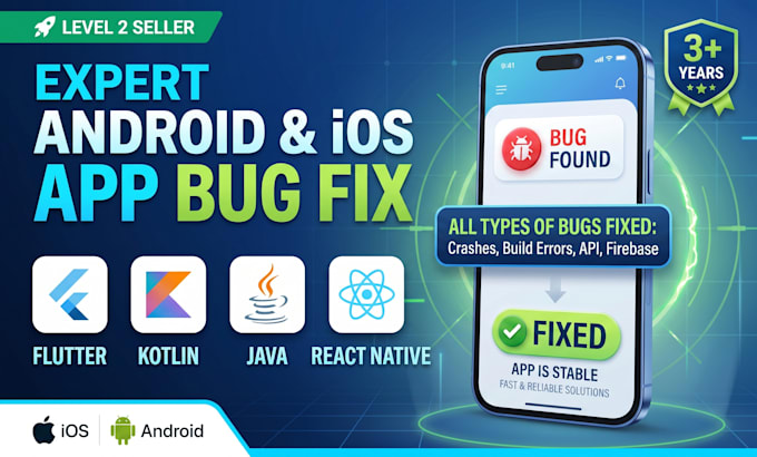 fix android and IOS app bugs as a flutter, kotlin, java and react native expert