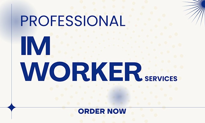 be your im worker and internet marketing expert
