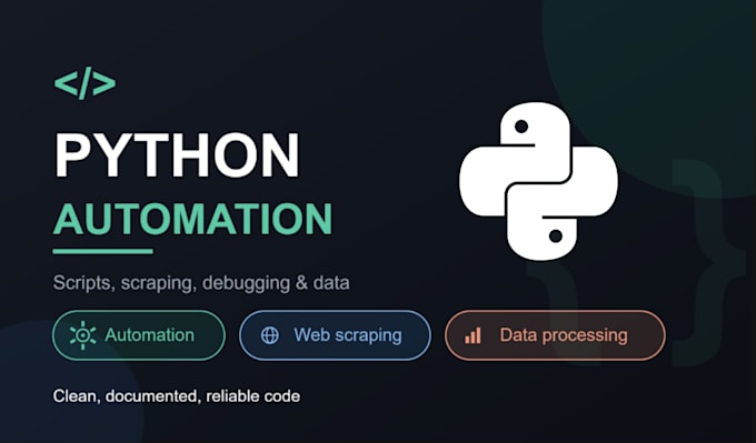develop custom python scripts and automation for you