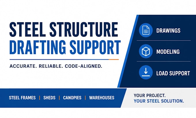 provide steel structure drafting, 3d modeling and load calculations support