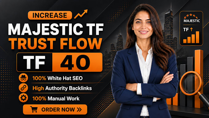 increase majestic trust flow tf 40 high backlinks for SEO