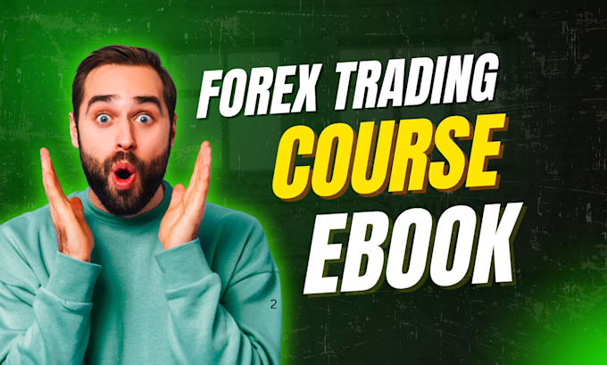 create forex trading ebook writing, course content and video course for beginner