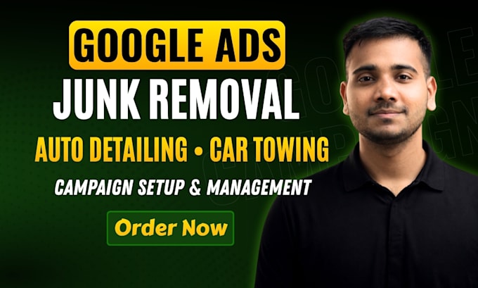 setup google ads PPC for junk removal, towing, auto detailing, lawncare service
