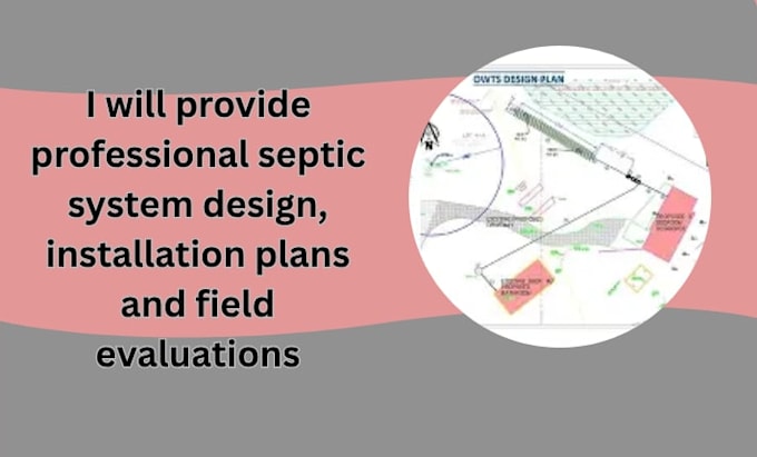 provide septic system design, installation plans and field evaluations
