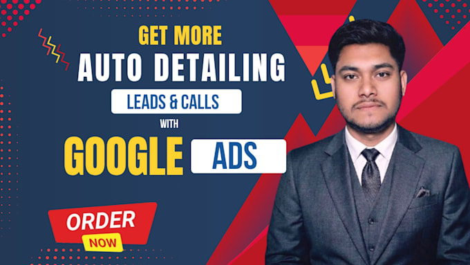 manage google ads for auto detailing businesses and generate better leads