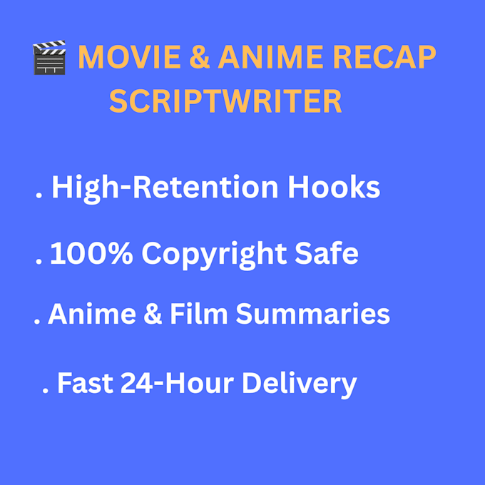 write engaging movie recap and anime summary scripts