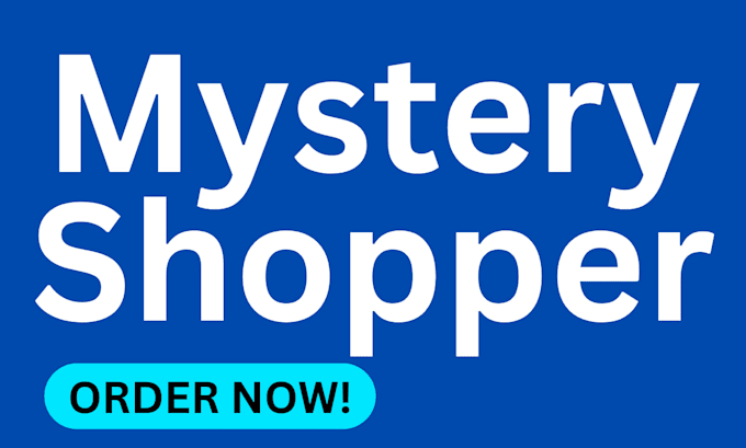 be your professional mystery shopper and customer experience evaluator