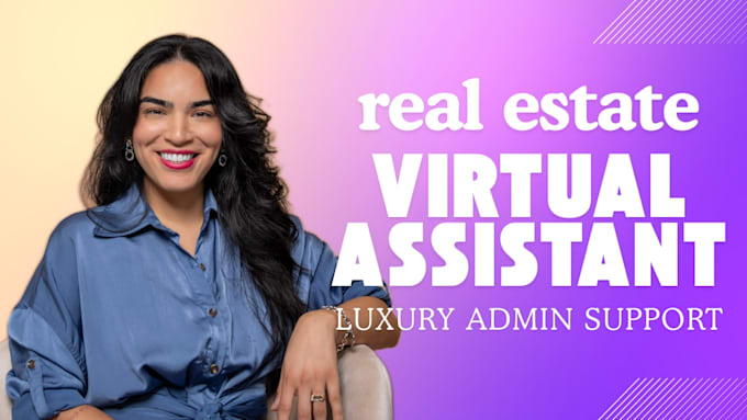 be your real estate virtual assistant for administrative support