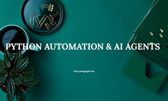 build advanced python automation scripts and autonomous ai agents