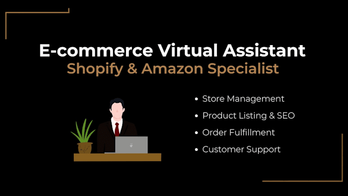 be your ecommerce virtual assistant for shopify and amazon