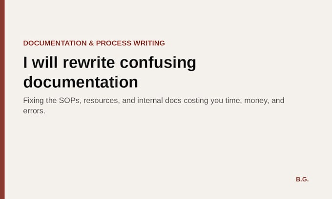 rewrite confusing documentation that is costing time, money, and errors