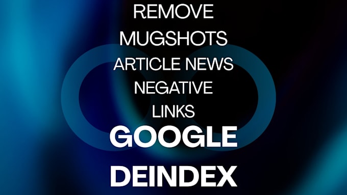deindex defamatory google results, remove false news articles, negative links