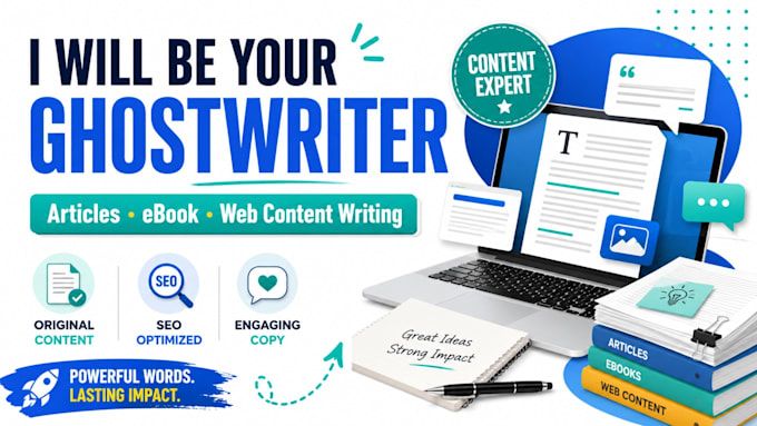be your ghostwriter for articles ebooks and website content