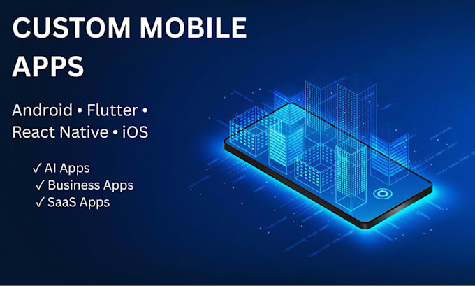 develop a mobile app for android, ios, flutter, or react native