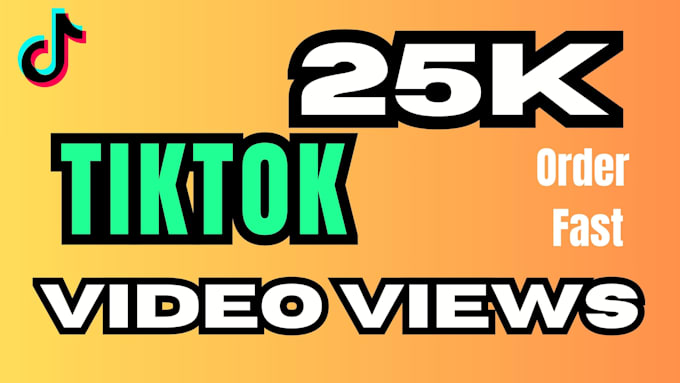 add 25k organic views for your tiktok videos