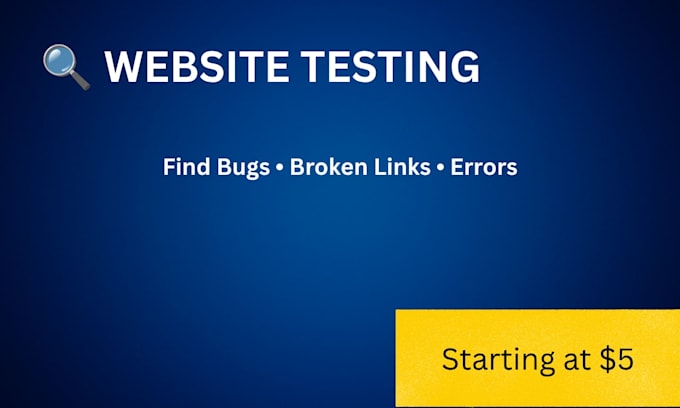 test your website for bugs, broken links, and errors